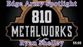 Edge Army Spotlight Series with Ryan Shelley of 810 Metalworks